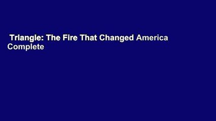 Triangle: The Fire That Changed America Complete