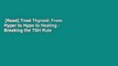 [Read] Tired Thyroid: From Hyper to Hypo to Healing - Breaking the TSH Rule  For Free