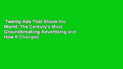 Twenty Ads That Shook the World: The Century's Most Groundbreaking Advertising and How It Changed