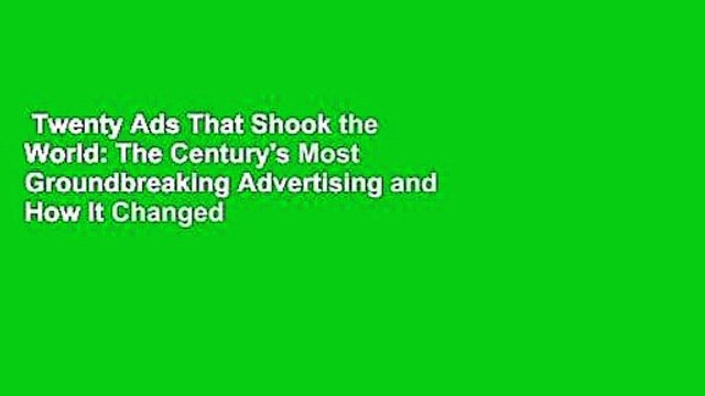 Twenty Ads That Shook the World: The Century's Most Groundbreaking Advertising and How It Changed