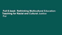 Full E-book  Rethinking Multicultural Education: Teaching for Racial and Cultural Justice  For