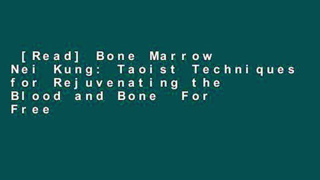 [Read] Bone Marrow Nei Kung: Taoist Techniques for Rejuvenating the Blood and Bone For Free
