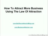 How To Attract More Business Using The Law Of Attraction