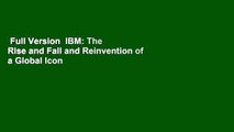 Full Version  IBM: The Rise and Fall and Reinvention of a Global Icon  Review