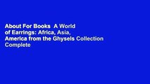 About For Books  A World of Earrings: Africa, Asia, America from the Ghysels Collection Complete