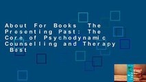 About For Books  The Presenting Past: The Core of Psychodynamic Counselling and Therapy  Best