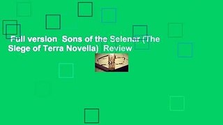 Full version  Sons of the Selenar (The Siege of Terra Novella)  Review