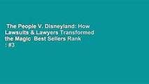 The People V. Disneyland: How Lawsuits & Lawyers Transformed the Magic  Best Sellers Rank : #3