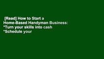 [Read] How to Start a Home-Based Handyman Business: *Turn your skills into cash *Schedule your