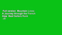 Full version  Mountain Lines: A Journey through the French Alps  Best Sellers Rank : #1