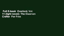 Full E-book  Overlord, Vol. 11 (light novel): The Dwarven Crafter  For Free