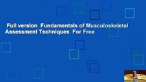 Full version  Fundamentals of Musculoskeletal Assessment Techniques  For Free