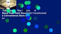 Full Version  The Couche-Tard Story: How Alain Bouchard Transformed a Convenience Store into an