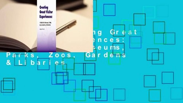[Read] Creating Great Visitor Experiences: A Guide for Museums, Parks, Zoos, Gardens & Libaries