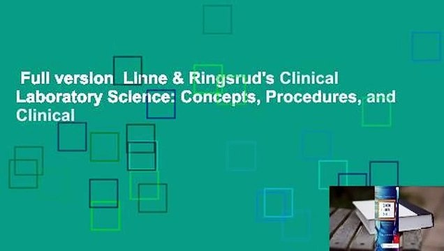 Full version Linne & Ringsrud's Clinical Laboratory Science: Concepts, Procedures, and Clinical