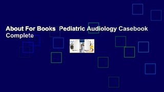 About For Books  Pediatric Audiology Casebook Complete