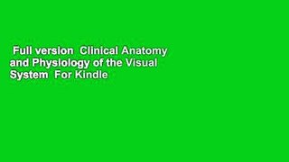 Full version  Clinical Anatomy and Physiology of the Visual System  For Kindle