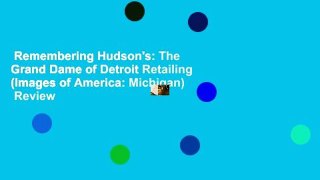Remembering Hudson's: The Grand Dame of Detroit Retailing (Images of America: Michigan)  Review