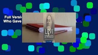 Full Version  Levi Strauss: The Man Who Gave Blue Jeans to the World Complete