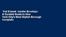 Full E-book  Insider Brooklyn: A Curated Guide to New York City's Most Stylish Borough Complete