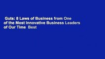 Guts: 8 Laws of Business from One of the Most Innovative Business Leaders of Our Time  Best
