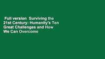Full version  Surviving the 21st Century: Humanity's Ten Great Challenges and How We Can Overcome