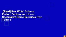 [Read] Now Write! Science Fiction, Fantasy and Horror: Speculative Genre Exercises from Today's