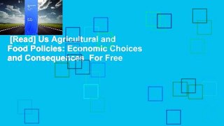 [Read] Us Agricultural and Food Policies: Economic Choices and Consequences  For Free