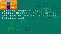 [Read] Regulating Public Utility Performance: The Law of Market Structure, Pricing and