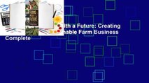 Full version  Farms with a Future: Creating and Growing a Sustainable Farm Business Complete