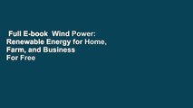 Full E-book  Wind Power: Renewable Energy for Home, Farm, and Business  For Free