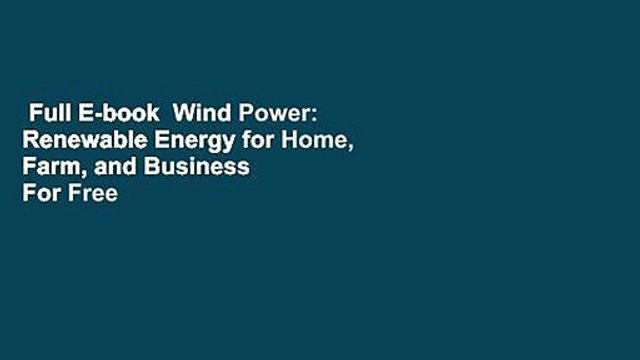 Full E-book Wind Power: Renewable Energy for Home, Farm, and Business For Free