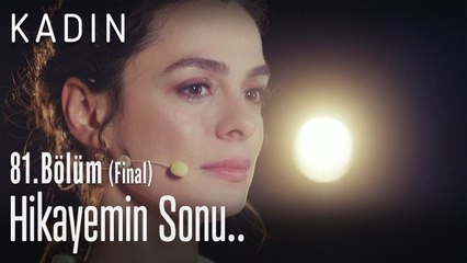 Hikayemin sonu - Kadın 81. Bölüm (Final)