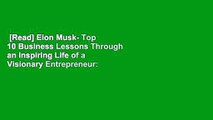 [Read] Elon Musk- Top 10 Business Lessons Through an Inspiring Life of a Visionary Entrepreneur: