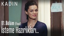 İsteme hazırlıkları - Kadın 81. Bölüm (Final)