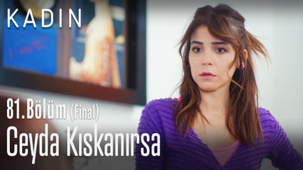 Ceyda kıskanırsa.. - Kadın 81. Bölüm (Final)