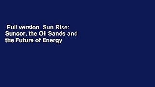 Full version  Sun Rise: Suncor, the Oil Sands and the Future of Energy  For Kindle