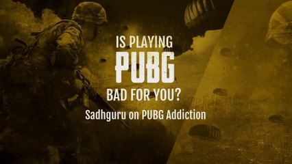 Is Playing PUBG Bad For You? Sadhguru on PUBG Addiction