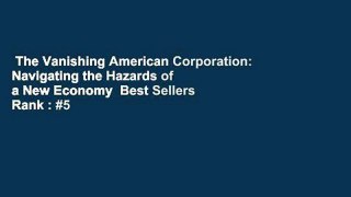 The Vanishing American Corporation: Navigating the Hazards of a New Economy  Best Sellers Rank : #5