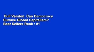 Full Version  Can Democracy Survive Global Capitalism?  Best Sellers Rank : #1