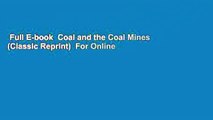 Full E-book  Coal and the Coal Mines (Classic Reprint)  For Online