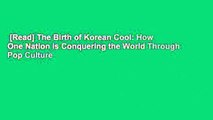 [Read] The Birth of Korean Cool: How One Nation is Conquering the World Through Pop Culture