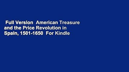 Full Version  American Treasure and the Price Revolution in Spain, 1501-1650  For Kindle