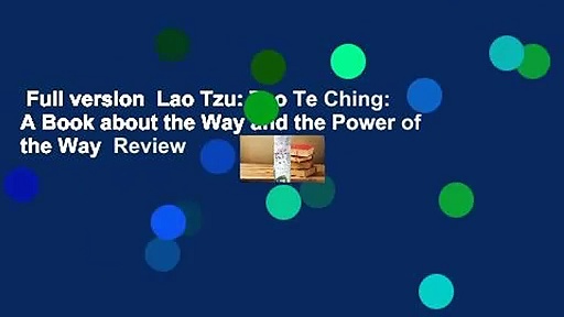 Full version  Lao Tzu: Tao Te Ching: A Book about the Way and the Power of the Way  Review