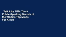 Talk Like TED: The 9 Public-Speaking Secrets of the World's Top Minds  For Kindle