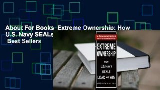 About For Books  Extreme Ownership: How U.S. Navy SEALs Lead and Win (New Edition)  Best Sellers