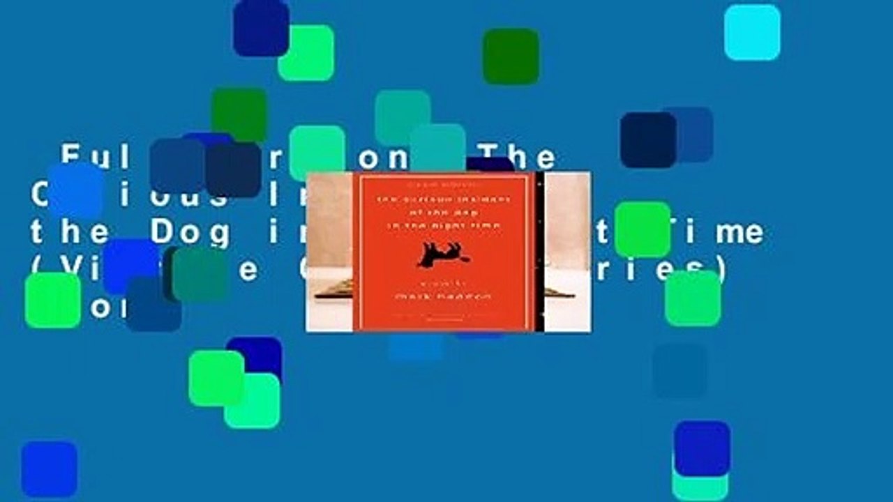 Full version  The Curious Incident of the Dog in the Night-Time (Vintage Contemporaries)  For