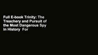 Full E-book Trinity: The Treachery and Pursuit of the Most Dangerous Spy in History  For Trial