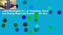 [Doc] Norwegian Wood: Chopping, Stacking, and Drying Wood the Scandinavian Way