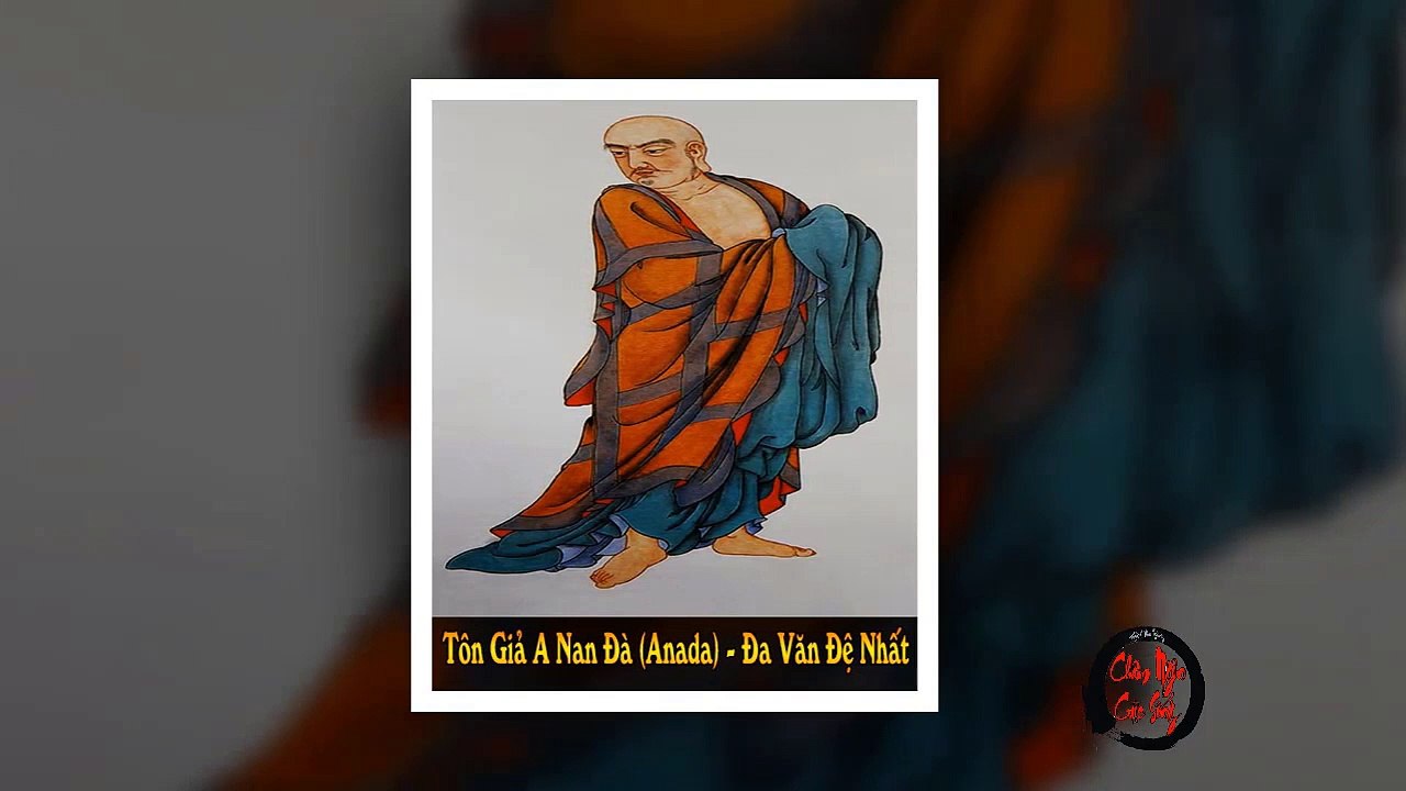Tôn Giả A Nan Đà - Anada (Đa Văn Đệ Nhất) | Thư Viện Gia Đình Phật Tử - Châm Ngôn Cuộc Sống Hay